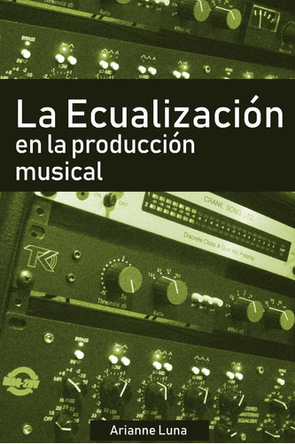 Libro La Ecualización En La Producción Musical (spani Lrf