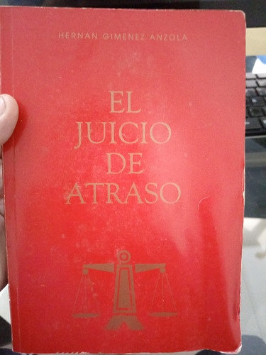 El Juicio De Atraso - Hernan Giménez Anzola