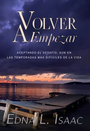 Libro : Volver A Empezar Aceptando El Desafio, Aun En Las..