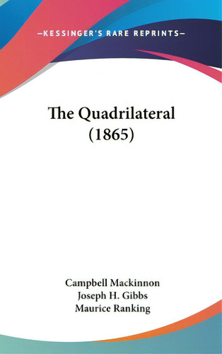 The Quadrilateral (1865), De Mackinnon, Campbell. Editorial Kessinger Pub Llc, Tapa Dura En Inglés