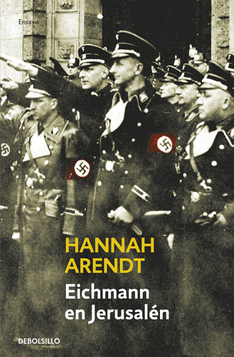 Eichmann En Jerusalén - Arendt, Hannah  - *