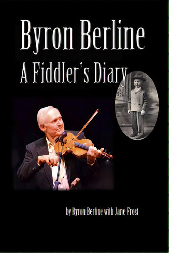 Byron Berline: A Fiddler's Diary, De Frost, Jane. Editorial Createspace, Tapa Blanda En Inglés