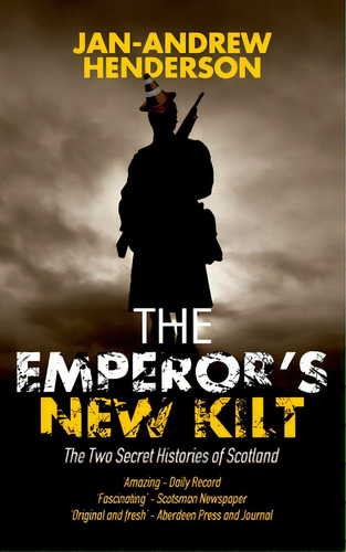 The Emperor's New Kilt: The Two Secret Histories Of Scotland, De Henderson, Jan-andrew. Editorial Angel Blessings, Tapa Blanda En Inglés