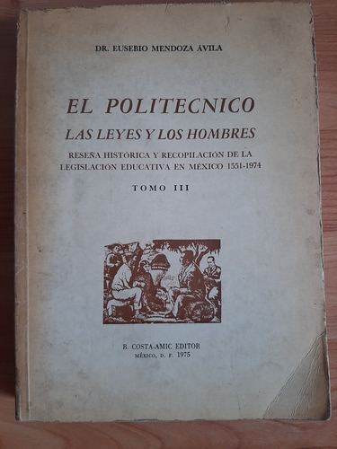 El Politécnico, Las Leyes Y Los Hombres Dr. Eusebio Mendoza