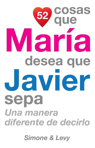 Libro: 52 Cosas Que María Desea Que Javier Sepa: Una Manera