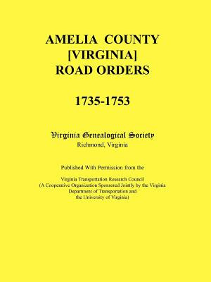 Libro Amelia County [virginia] Road Orders, 1735-1753. Pu...