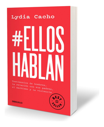 #elloshablan. Testimonios De Hombres, La Relación Con Sus Padres, El Machismo Y La Violencia, De Cacho, Lydia., Vol. 1. Editorial Debolsillo, Tapa Blanda, Edición 01 En Español, 2024