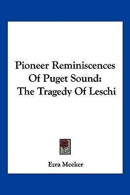 Libro Pioneer Reminiscences Of Puget Sound : The Tragedy ...