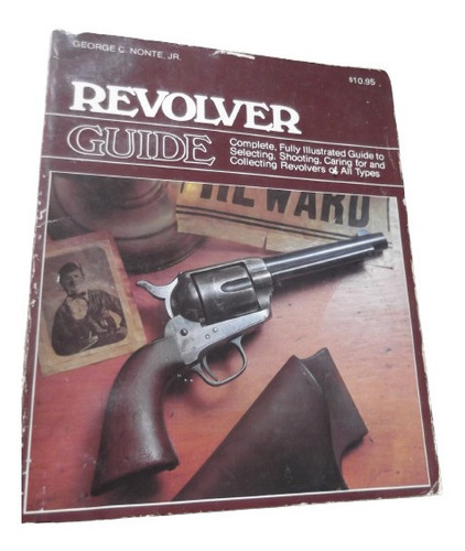 Revolver Ilustrated Guide Selecting, Caring, Collecting Etc