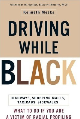 Driving While Black : Highways, Shopping Malls, Taxi Cabs...