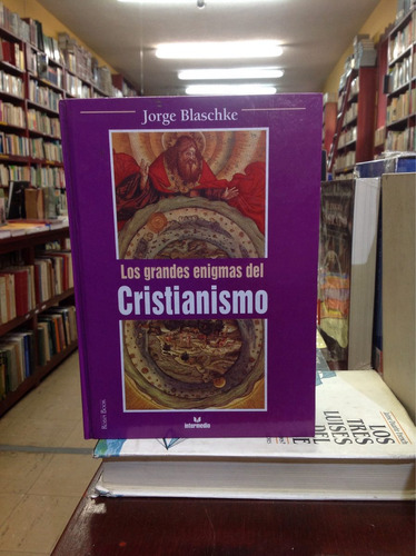 Los Grandes Enigmas Del Cristianismo. Jorge Blaschke.