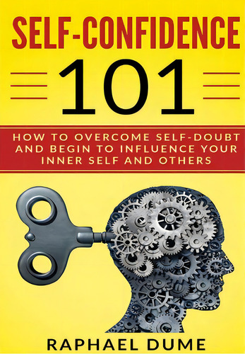 Self-confidence 101, De Dume, Raphael. Editorial Lulu Pr, Tapa Dura En Inglés