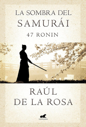 La Sombra Del Samurái. 47 Ronin (varios) / De La Rosa, Raúl