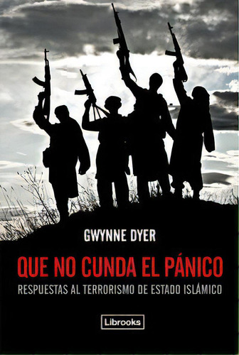 Que No Cunda El Pãâ¡nico, De Dyer, Gwynne. Editorial Librooks Barcelona S.l.l., Tapa Blanda En Español