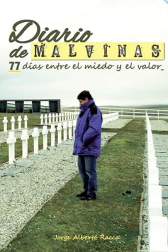 Libro: Diario De Malvinas: 77 Días Entre El Miedo Y El Valor