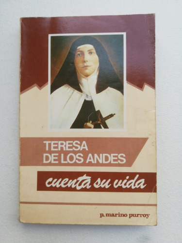 Libro Teresa De Los Andes Cuenta Su Vida, Purroy 