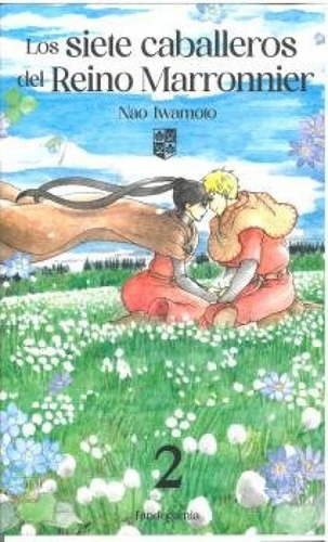 Los Siete Caballeros Del Reino Marronnier 2, De Iwamoto, Nao., Vol. 2. Editorial Fandogamia Editorial, C.b., Tapa Blanda En Español