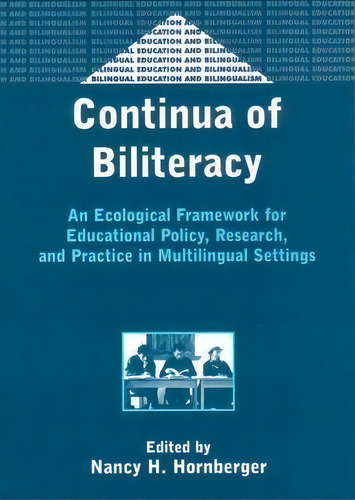 Continua Of Biliteracy : An Ecological Framework For Educational Policy, Research, And Practice I..., De Nancy H. Hornberger. Editorial Channel View Publications Ltd, Tapa Blanda En Inglés