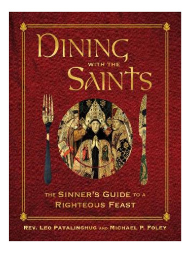 Dining With The Saints - Leo Patalinghug, Michael P. F. Eb15