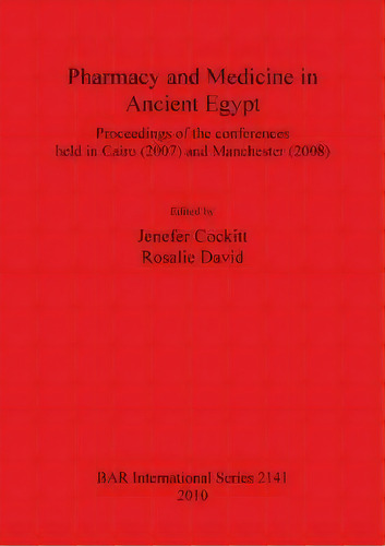 Pharmacy And Medicine In Ancient Egypt, De Jenefer Cockitt. Editorial Bar Publishing, Tapa Blanda En Inglés