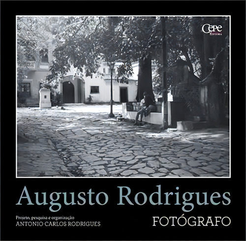 Augusto Rodrigues: Fotografo - 1ªed.(2020), De Augusto Rodrigues. Editora Cepe, Capa Mole, Edição 1 Em Português, 2020