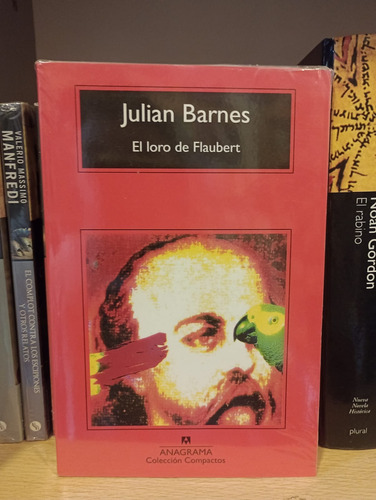 El Loro De Flaubert - Julian Barnes - Ed Anagrama