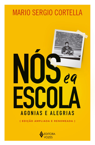 Nós e a escola: Agonias e alegrias, de Cortella, Mario Sergio. Editora Vozes Ltda., capa mole em português, 2018