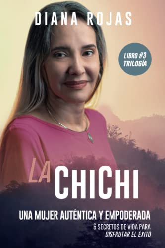 La Chichi: Una Mujer Autentica Y Empoderada 6 Secretos De Vi