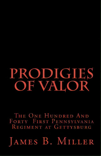 Prodigies Of Valor, De James B Miller. Editorial Createspace Independent Publishing Platform, Tapa Blanda En Inglés