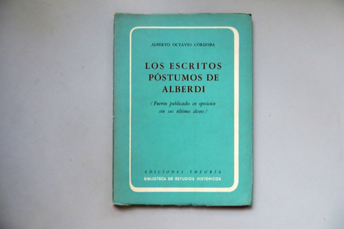 Los Escritos Póstumos De Alberdi Alberto O. Córdoba 1966