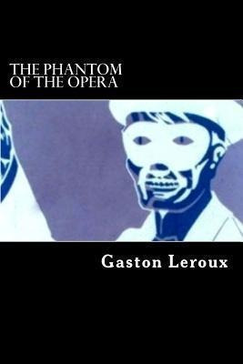 The Phantom Of The Opera - Gaston Leroux