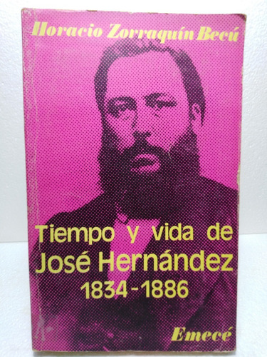 Tiempo Y Vida De José Hernández - Horacio Zorraquín Becú