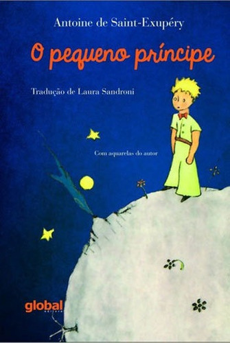 O Pequeno Príncipe, De Saint-exupéry, Antoine De. Global Editora, Capa Mole, Edição 1ªedição - 2017 Em Português