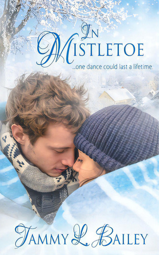 In Mistletoe, De Bailey, Tammy L.. Editorial Wild Rose Pr, Tapa Blanda En Inglés