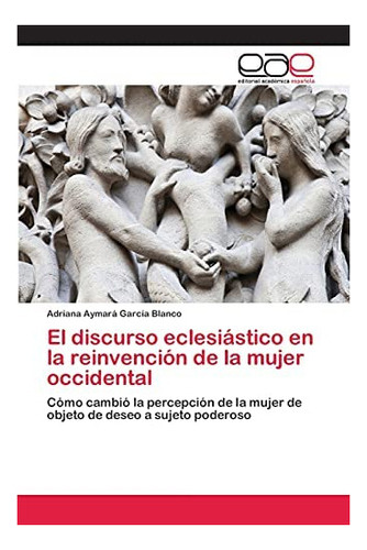 Libro: El Discurso Eclesiástico Reinvención Mujer&..