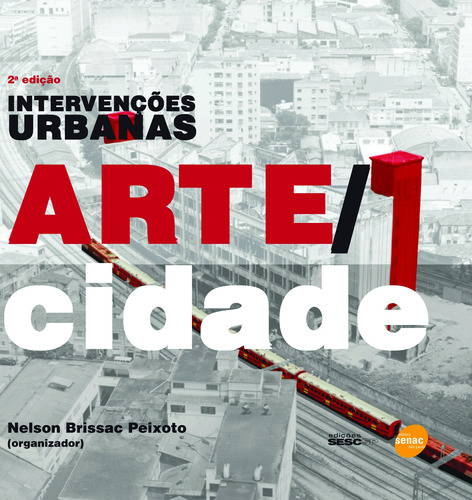 Intervenções urbanas - Arte/cidade, de Peixoto, Nelson Brissac. Editora Edições Sesc São Paulo, capa mole em português, 2012