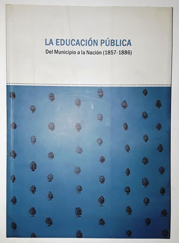 La Educación Pública 1857-1886, Del Municipio A La Nación