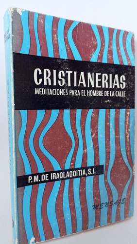 Cristianerias Meditaciones Para El Hombre De La Calle