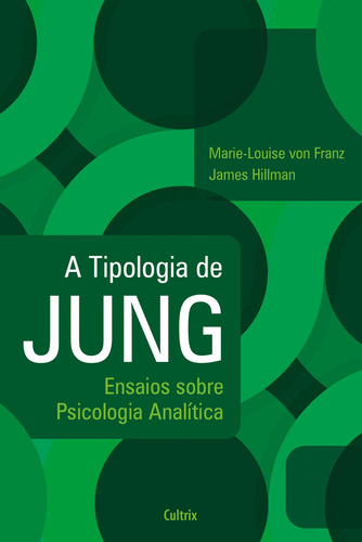 A Tipologia de Jung - Nova Edição: Ensaios Sobre Psicologia Analítica, de Franz, Marie-Louise von. Editora Pensamento Cultrix, capa mole em português, 2011