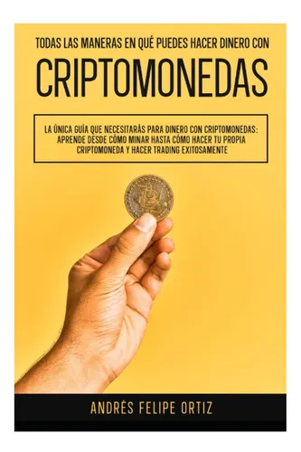 Libro: Todas Las Maneras En Qué Puedes Hacer Dinero Con Cómo