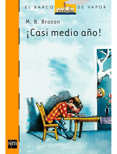 Casi Medio Año!: Casi Medio Año!, De M.b.brozon. Editorial Sm, Tapa Blanda, Edición 1 En Español, 2018