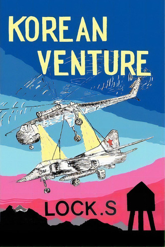 Korean Venture, De Lock S. Editorial Iuniverse, Tapa Blanda En Inglés