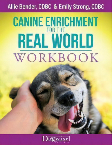 Canine Enrichment For The Real World Workbook, De Allie Bender., Tapa Blanda En Inglés