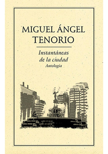 Instantáneas De La Ciudad. Antología, De Tenorio , Miguel Ángel.. Editorial Ediciones Del Ermitaño En Español