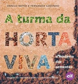 Livro A Turma Da Hora Viva: O Mistério Das Sementes - Danilo Netto E Fernanda Godinho [2012]