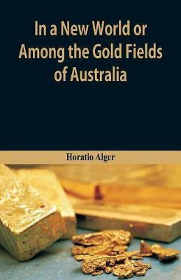 Libro In A New World Or, Among The Gold Fields Of Austral...