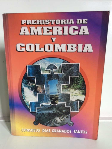 Prehistoria De America Y Colombia - Díaz Granados - Historia