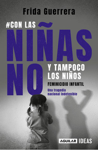 #con Las Niñas No Y Tampoco Los Niños. Feminicidio Infantil