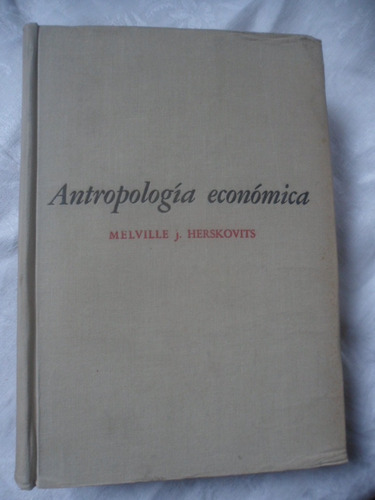 Antropologia Economica  Melville Herskovits Fondo De Cultura