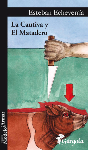 La Cautiva Y El Matadero - Esteban Echeverria